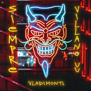 Dengarkan lagu Siempre Villano uu (Explicit) nyanyian Vladimonti dengan lirik