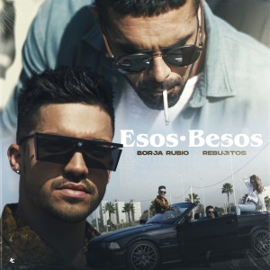 Listen to Esos Besos song with lyrics from Borja Rubio
