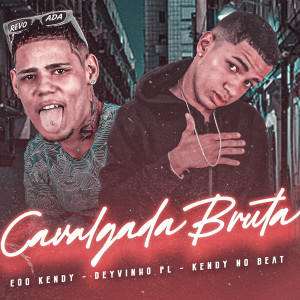 ดาวน์โหลดและฟังเพลง Cavalgada Bruta พร้อมเนื้อเพลงจาก eoo kendy