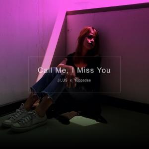 ดาวน์โหลดและฟังเพลง Call Me, I Miss You (Feat. Yuppadee) พร้อมเนื้อเพลงจาก JiLUS