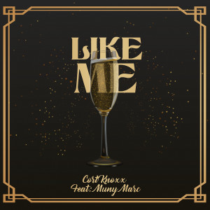 Cort Knoxx的專輯Like Me (feat. Muny Marc) (Explicit)