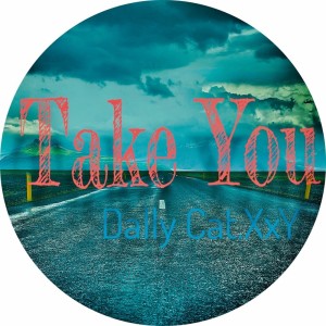 收聽Dally Cat.XxY的Take You (Explicit)歌詞歌曲