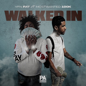 Listen to Walked In (Explicit) song with lyrics from YFN Fat