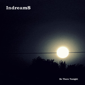 收聽Indreams的Be There Tonight歌詞歌曲