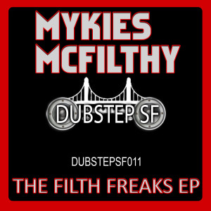 Mykies McFilthy的專輯Mykies Mcfilthy - The Filth Freaks EP