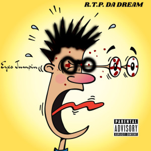 R.T.P. DA DREAM的專輯Eyes Jumpin (Explicit)