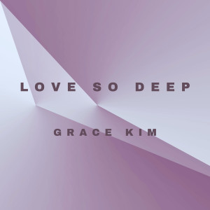 收聽Grace Kim的Love so Deep歌詞歌曲