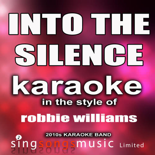 Into the Silence (In the Style of Robbie Williams) [Karaoke Version] (Karaoke Version)