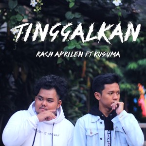 ดาวน์โหลดและฟังเพลง Tinggalkan พร้อมเนื้อเพลงจาก Rach Aprilen
