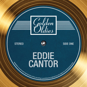 Eddie Cantor的专辑Golden Oldies