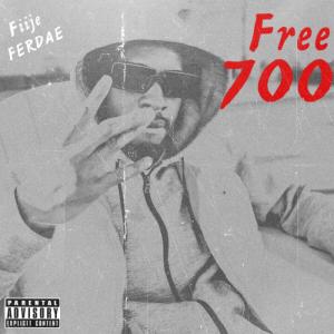 收聽Fiije Ferdae的FREE 700 (Explicit)歌詞歌曲