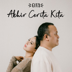 收聽Gita的Akhir Cerita Kita歌詞歌曲