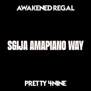 Awakened Regal的專輯Sgija Amapiano Way (feat. PRETTY 4NINE)