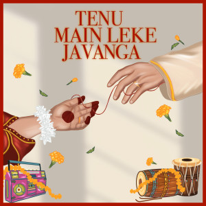 Tenu Main Leke Javanga (Lofi Shaadi Version) dari Murtuza Gadiwala