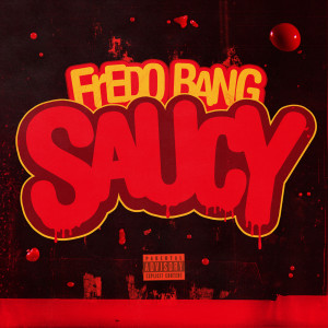 ดาวน์โหลดและฟังเพลง Saucy (Explicit) พร้อมเนื้อเพลงจาก Fredo Bang