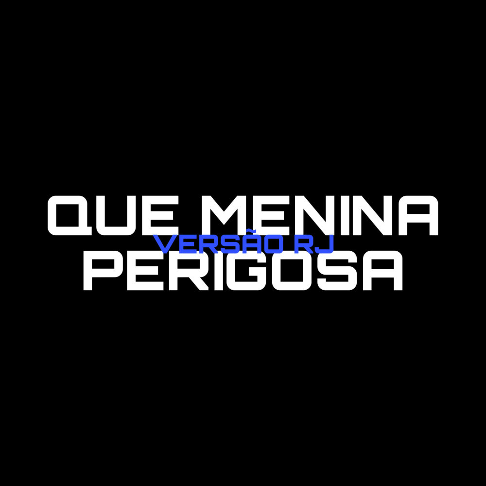 Que Menina Perigosa (Remix)