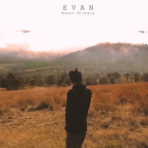 收听Evan（欧美）的Bukan Nirmana歌词歌曲