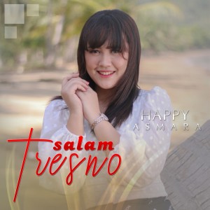 Dengarkan lagu Salam Tresno nyanyian Happy Asmara dengan lirik