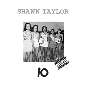 Shawn Taylor的专辑10 (Explicit)