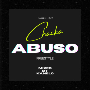 อัลบัม ABUSO (Freestyle) (Explicit) ศิลปิน Chacka