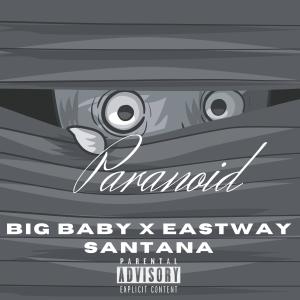 Big Baby的專輯Paranoid (feat. Eastway Santana) [Explicit]