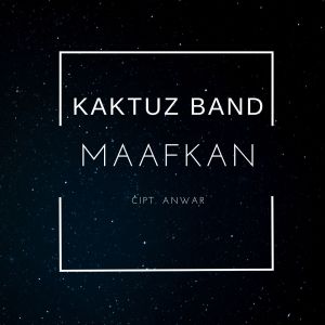 Album Maafkan oleh Kaktuz Band