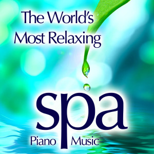 Album The World's Most Relaxing Spa Music - Relaxing Piano, Instrumental Piano Music for Meditation Music, Healing Music, Piano from Spa Music Guru