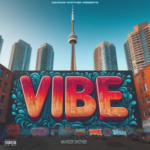 Listen to Vibe (Explicit) song with lyrics from Navroop Dhother