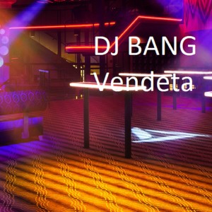 DJ Bang的專輯Vendeta