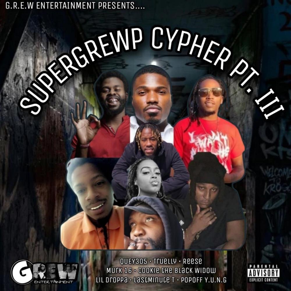 SuperGREWP Cypher PT. III (feat. Lil Droppa, Popoff Y.U.N.G, Truelly, Reese, LastMinute T, Quey305 & Murk 16) (Explicit)