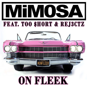 mimosa的專輯On Fleek (feat. Too Short & Rej3ctz) (Explicit)