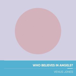 收聽Venus Jones的Who Believes in Angels?歌詞歌曲