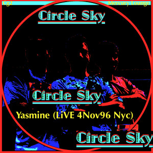 อัลบัม Yasmine (Live 4nov96 Nyc) ศิลปิน Circle Sky
