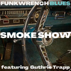 收聽Funkwrench Blues的Smoke Show (feat. Guthrie Trapp)歌詞歌曲