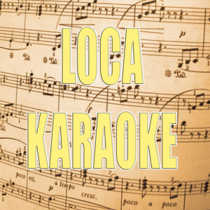 ดาวน์โหลดและฟังเพลง Loca (In The Style Of Shakira) พร้อมเนื้อเพลงจาก Unknown Artists