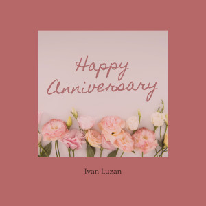 Listen to Happy Anniversary song with lyrics from Ivan Luzan