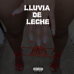 收聽July Queen的Lluvia De Leche (Explicit)歌詞歌曲