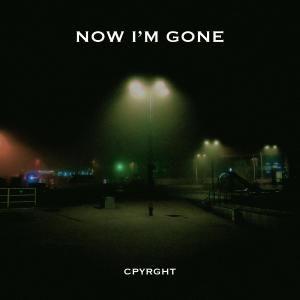 CPYRGHT的專輯Now I'm Gone