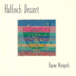 Hajime Mizoguchi的專輯Halfinch Dessert