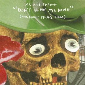 อัลบัม Don't Slow Me Down (feat. Bonnie Prince Billy) ศิลปิน Bonnie Prince Billy