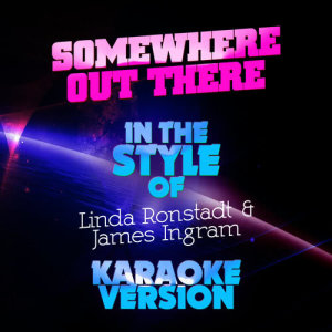 收聽Ameritz Audio Karaoke的Somewhere out There (In the Style of Linda Ronstadt & James Ingram) [Karaoke Version] (Karaoke Version)歌詞歌曲