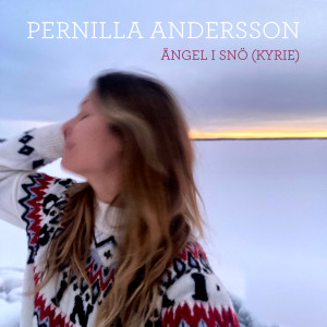 Pernilla Andersson的專輯Ängel i snö (Kyrie)