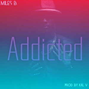 收聽Miles Barker的Addicted (Explicit)歌詞歌曲