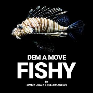 Dem a move Fishy
