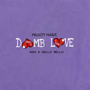 Listen to Dumb Love song with lyrics from Mighty Mark