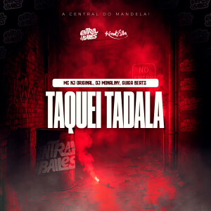 MC NJ ORIGINAL的專輯Taquei Tadala