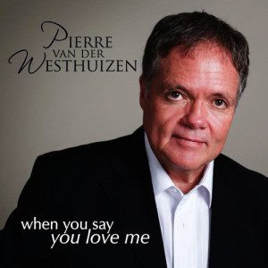 Pierre Van Der Westhuizen的專輯When You Say You Love Me