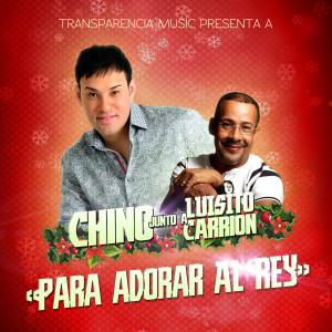收听Luisito Carrion的Para Adorar El Rey (feat. Luisito Carrión)歌词歌曲