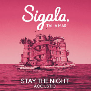 Stay The Night (Acoustic) dari Sigala