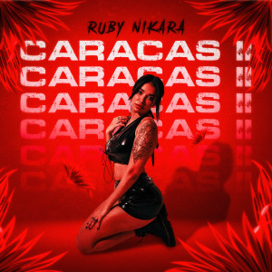 Listen to Caracas 2 (Explicit) song with lyrics from Ruby Nikara